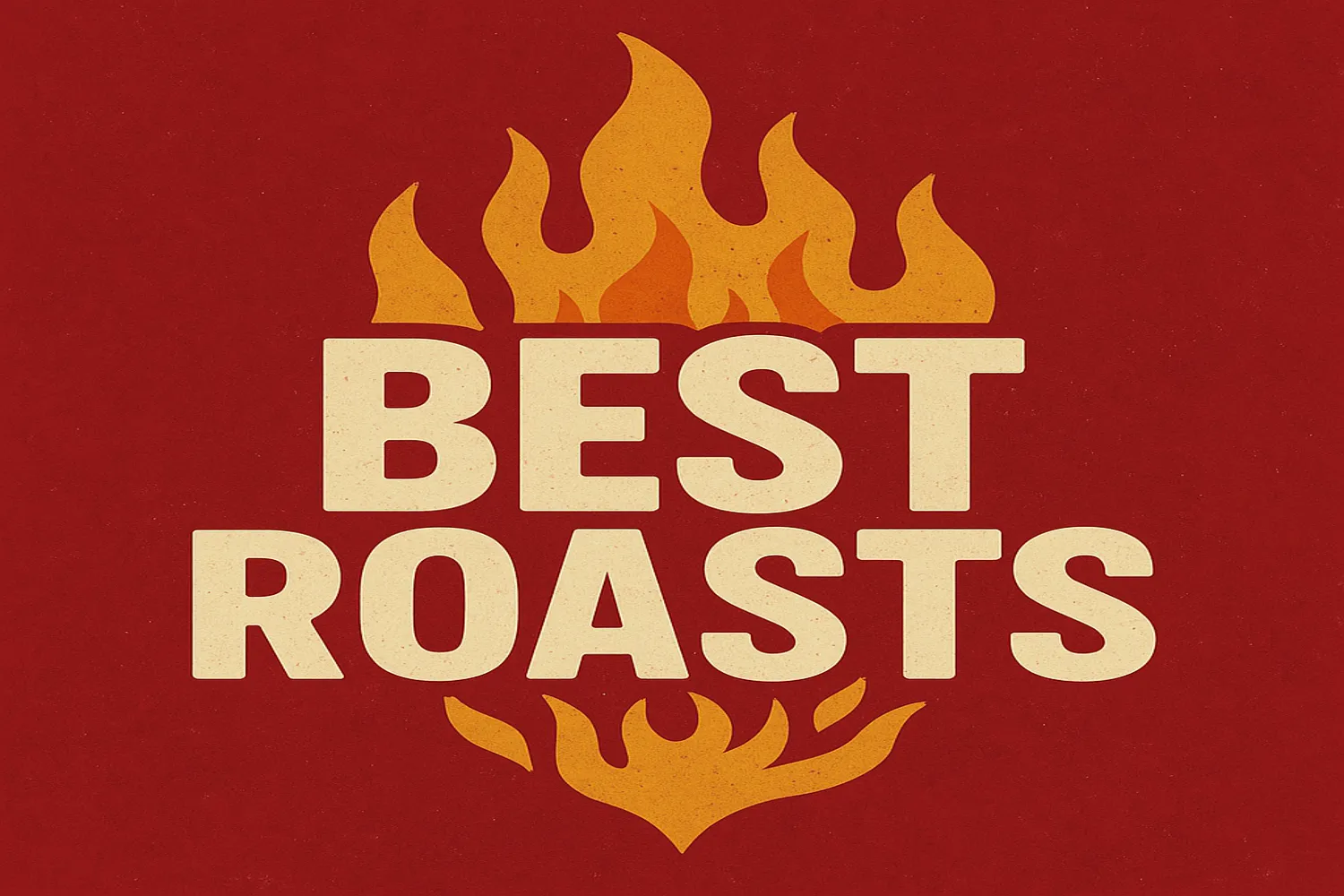 Best Roasts